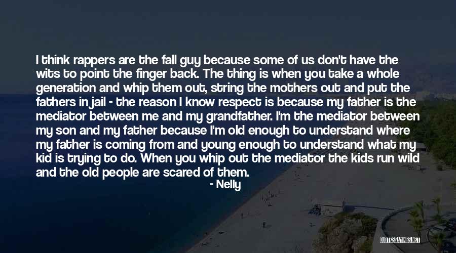 Grandfather And Son Quotes By Nelly Grandfather And Son Quotes By Nelly