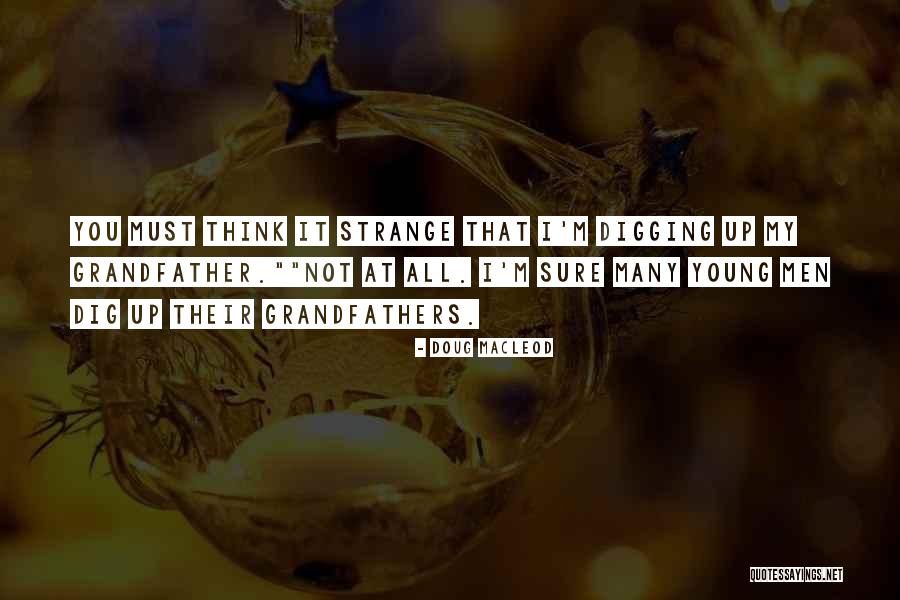 Grandfathers Quotes By Doug MacLeod Grandfathers Quotes By Doug MacLeod
