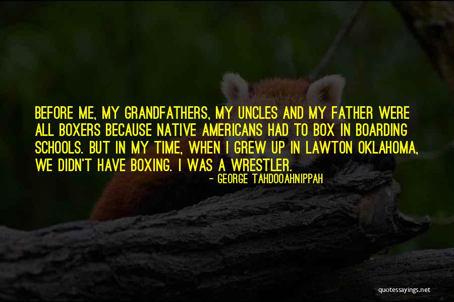 Grandfathers Quotes By George Tahdooahnippah Grandfathers Quotes By George Tahdooahnippah