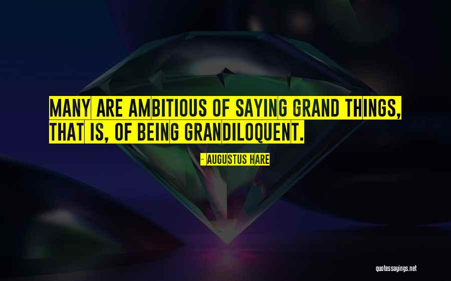 Grandiloquent Quotes By Augustus Hare