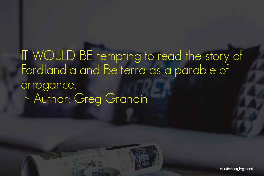 Grandin Quotes By Greg Grandin
