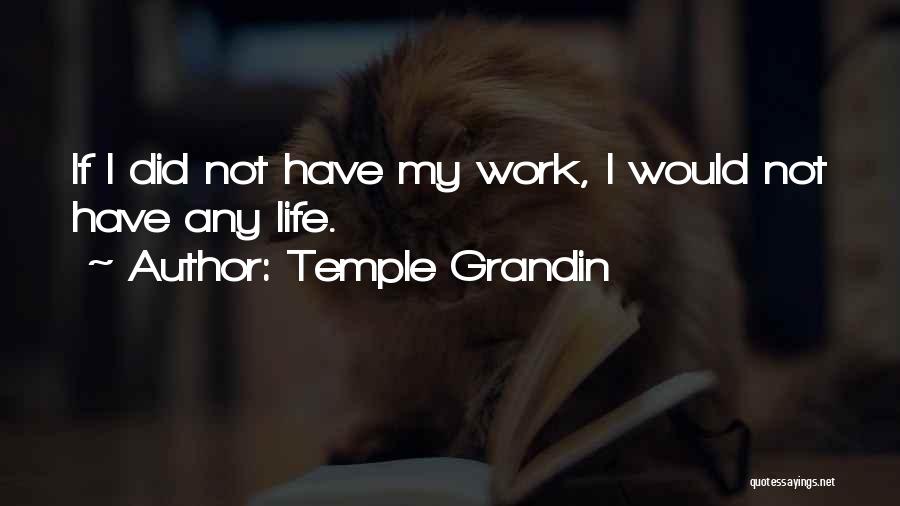 Grandin Quotes By Temple Grandin