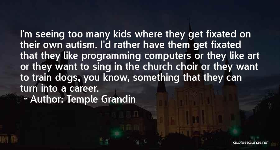 Grandin Quotes By Temple Grandin