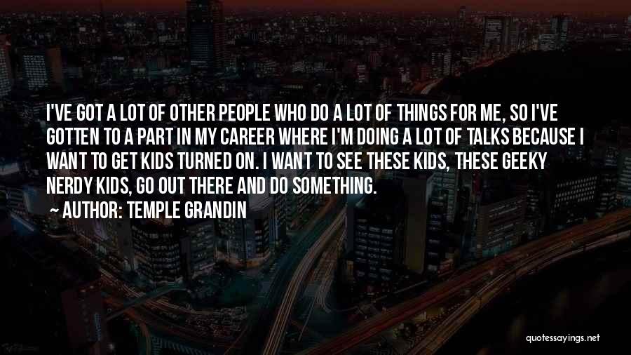 Grandin Quotes By Temple Grandin