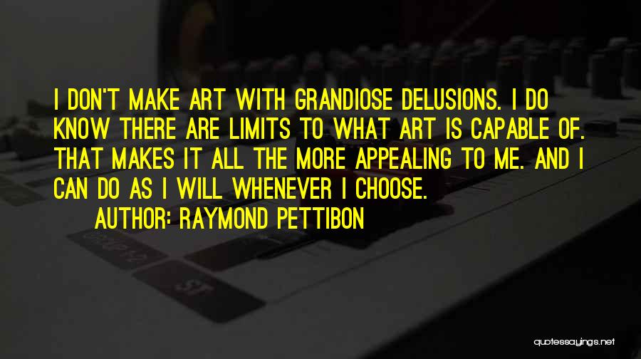 Grandiose Delusions Quotes By Raymond Pettibon