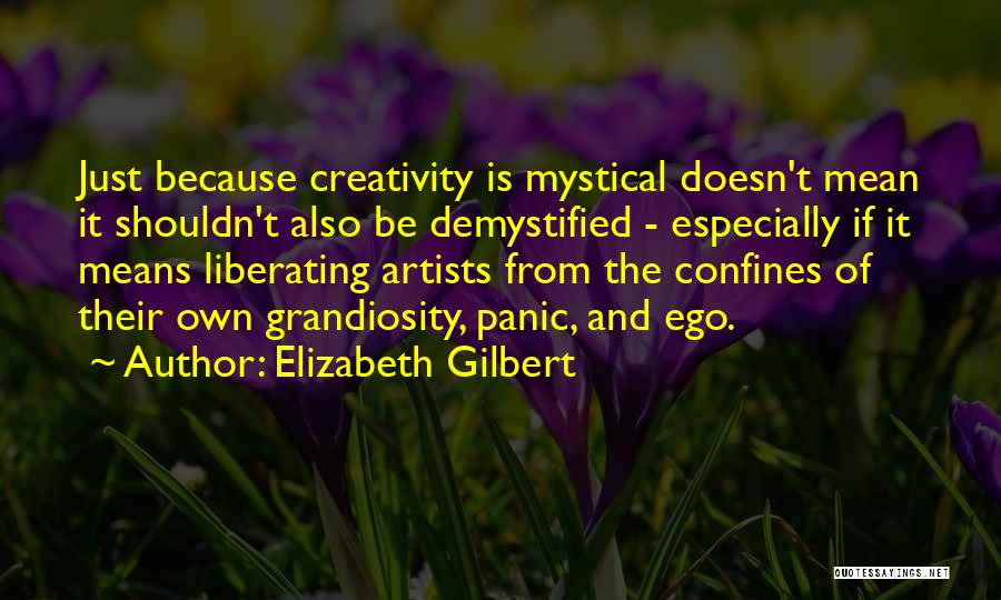 Grandiosity Quotes By Elizabeth Gilbert