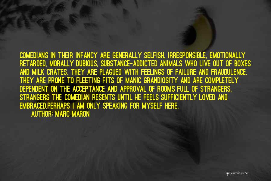 Grandiosity Quotes By Marc Maron