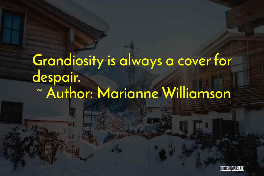 Grandiosity Quotes By Marianne Williamson