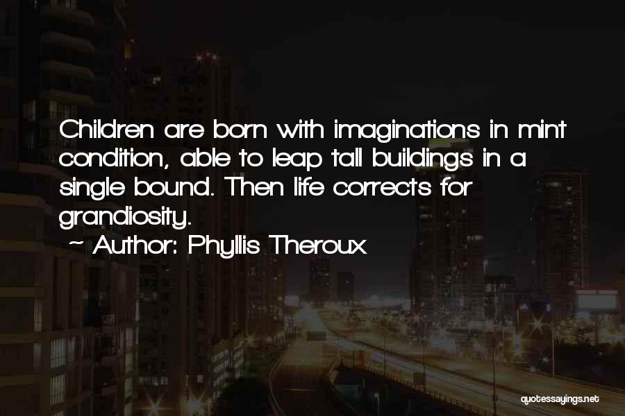Grandiosity Quotes By Phyllis Theroux