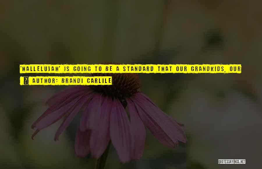 Grandkids Quotes By Brandi Carlile