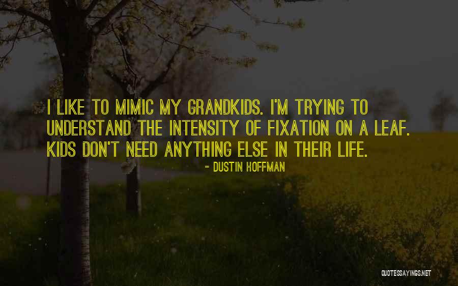 Grandkids Quotes By Dustin Hoffman