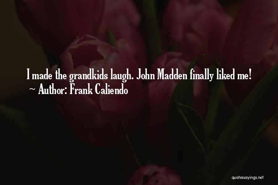Grandkids Quotes By Frank Caliendo