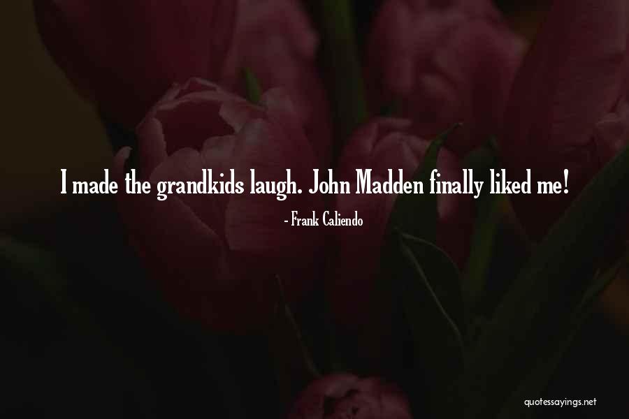 Grandkids Quotes By Frank Caliendo