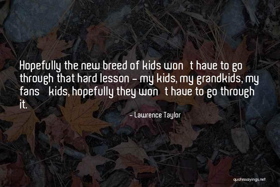 Grandkids Quotes By Lawrence Taylor