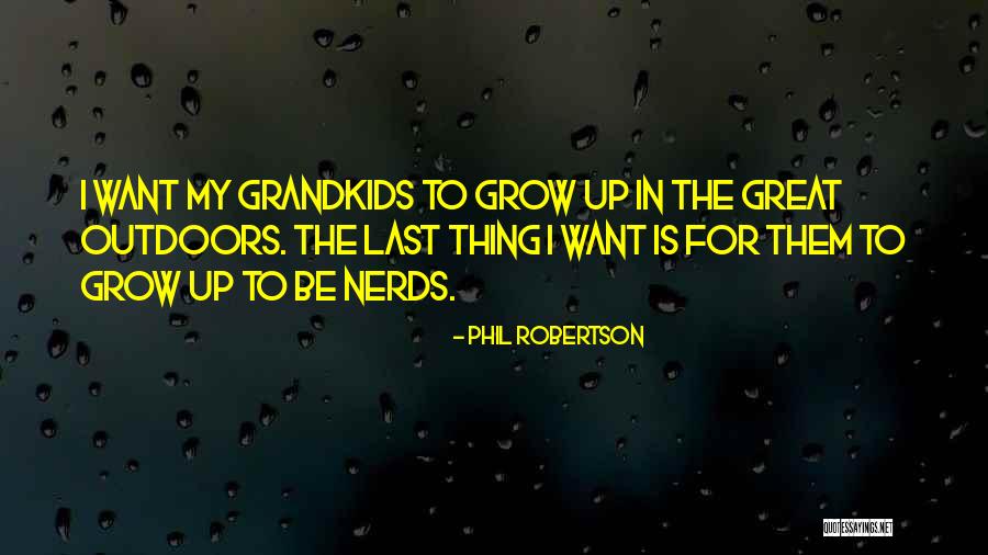 Grandkids Quotes By Phil Robertson