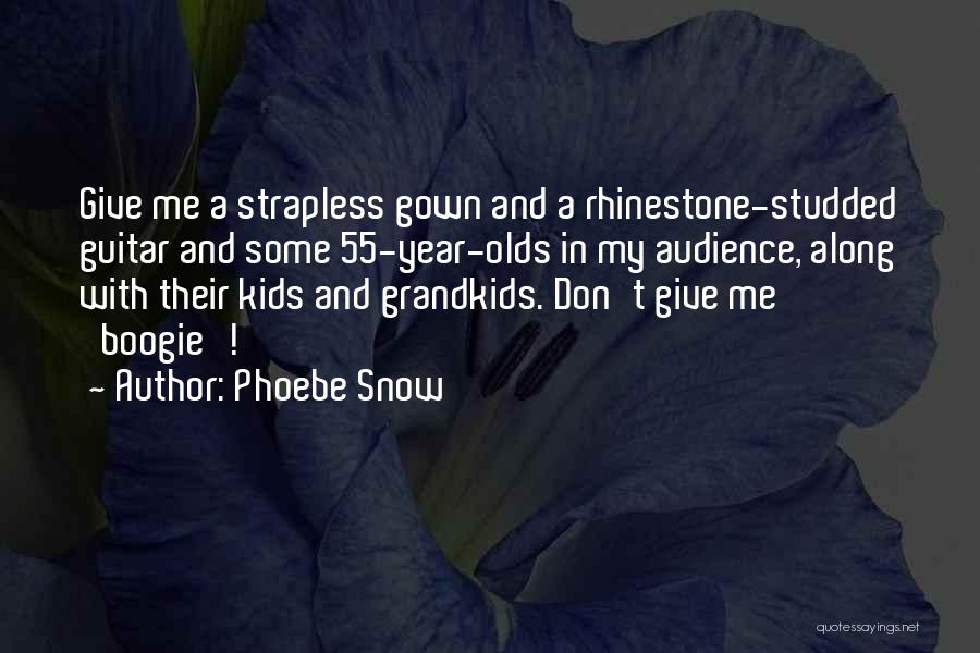 Grandkids Quotes By Phoebe Snow