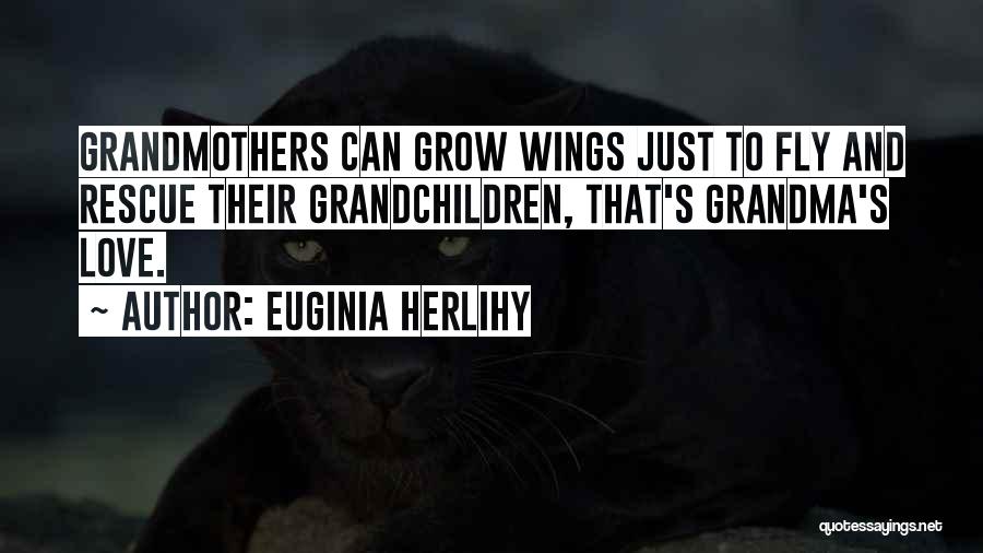 Grandma Love Quotes By Euginia Herlihy