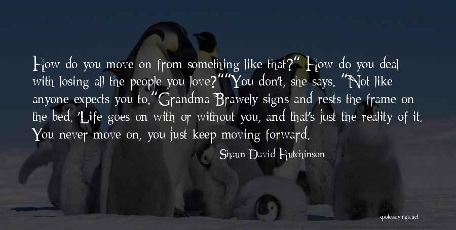 Grandma Love Quotes By Shaun David Hutchinson Grandma Love Quotes By Shaun David Hutchinson
