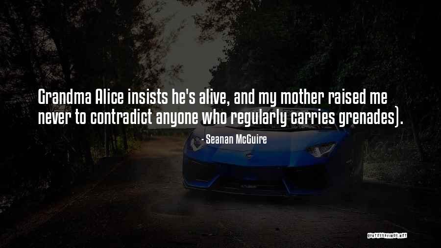 Grandma Raised Me Quotes By Seanan McGuire Grandma Raised Me Quotes By Seanan McGuire