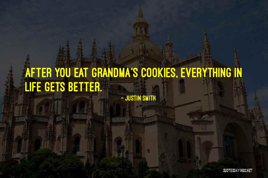 Grandma's Cookies Quotes By Justin Smith Grandma's Cookies Quotes By Justin Smith