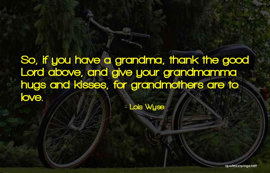 Grandma's Kisses Quotes By Lois Wyse