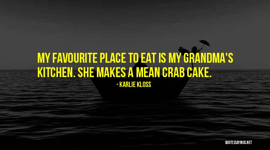Grandma's Kitchen Quotes By Karlie Kloss Grandma's Kitchen Quotes By Karlie Kloss