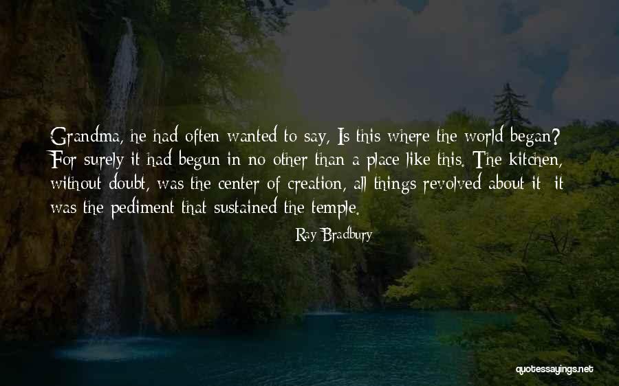 Grandma's Kitchen Quotes By Ray Bradbury Grandma's Kitchen Quotes By Ray Bradbury
