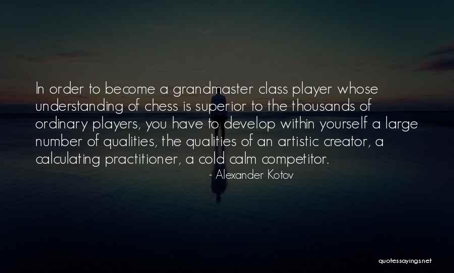 Grandmaster B Quotes By Alexander Kotov