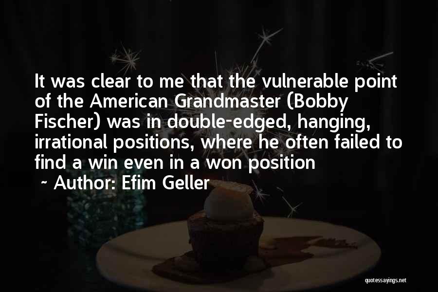 Grandmaster B Quotes By Efim Geller
