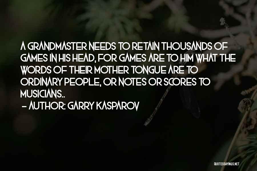 Grandmaster B Quotes By Garry Kasparov