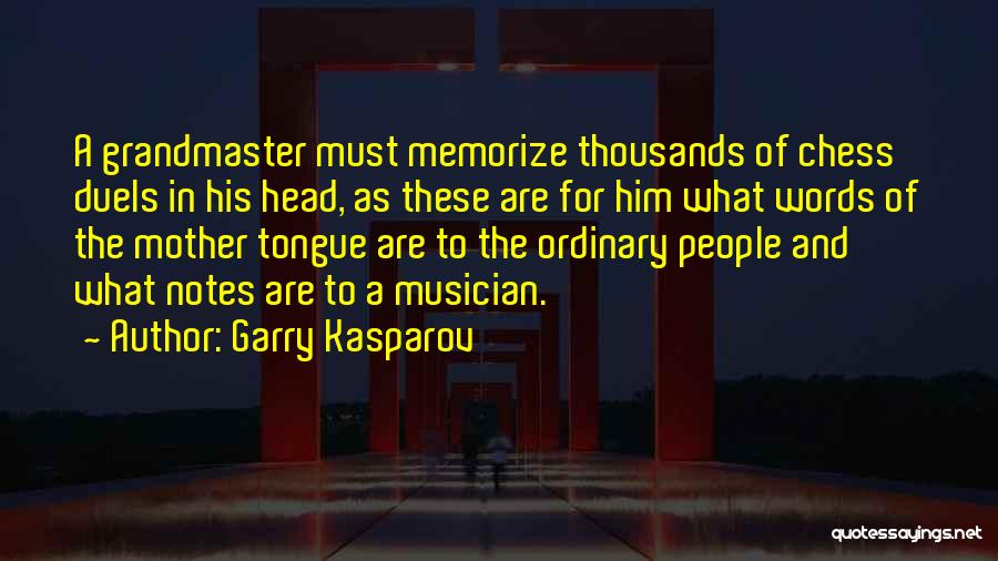 Grandmaster B Quotes By Garry Kasparov