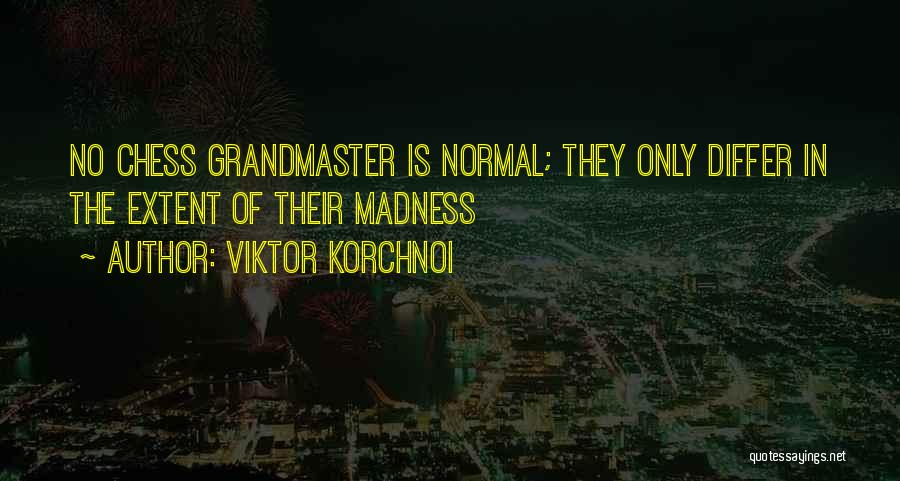 Grandmaster B Quotes By Viktor Korchnoi