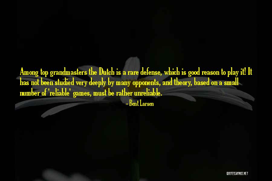 Grandmasters Best Quotes By Bent Larsen Grandmasters Best Quotes By Bent Larsen