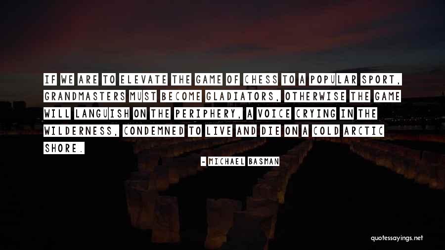 Grandmasters Best Quotes By Michael Basman Grandmasters Best Quotes By Michael Basman