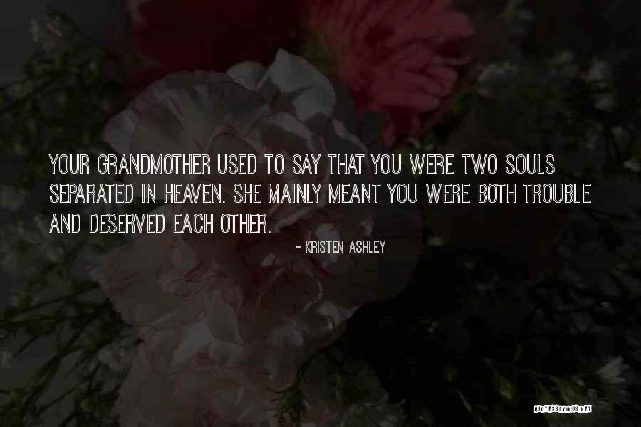 Grandmother In Heaven Quotes By Kristen Ashley Grandmother In Heaven Quotes By Kristen Ashley