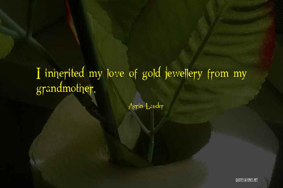 Grandmother Love Quotes By Aerin Lauder Grandmother Love Quotes By Aerin Lauder