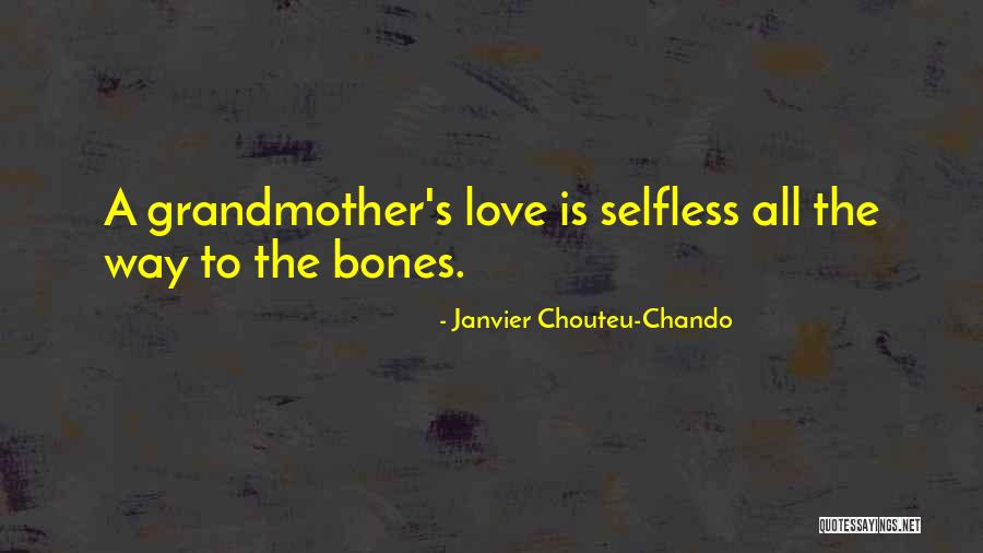 Grandmother Love Quotes By Janvier Chouteu-Chando Grandmother Love Quotes By Janvier Chouteu-Chando