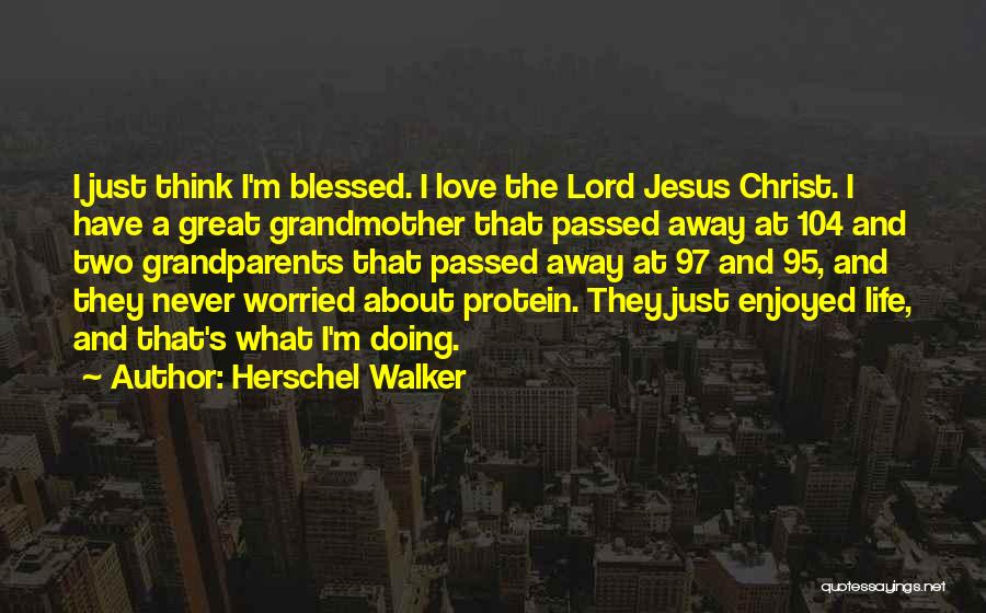 Grandmother Who Just Passed Away Quotes By Herschel Walker