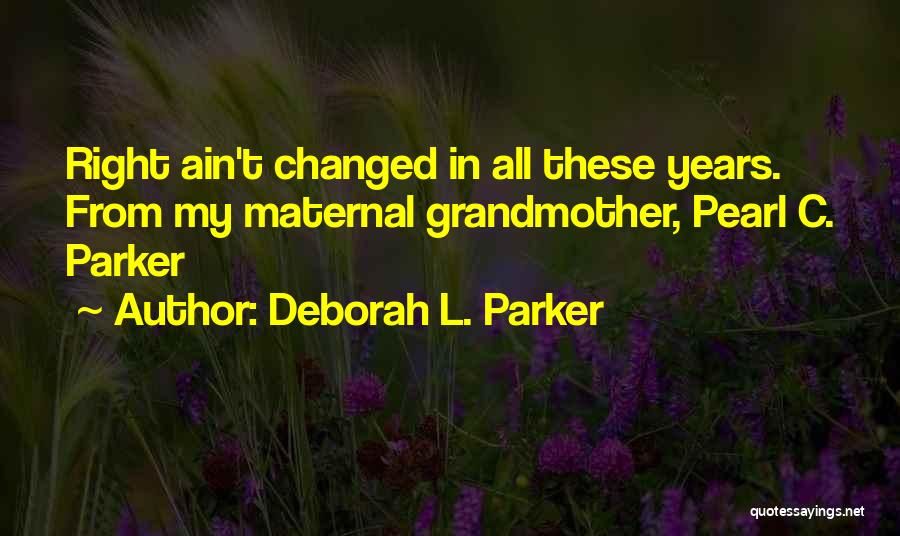 Grandmother Wisdom Quotes By Deborah L. Parker