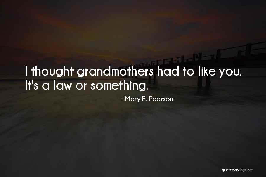 Grandmothers Love Quotes By Mary E. Pearson Grandmothers Love Quotes By Mary E. Pearson