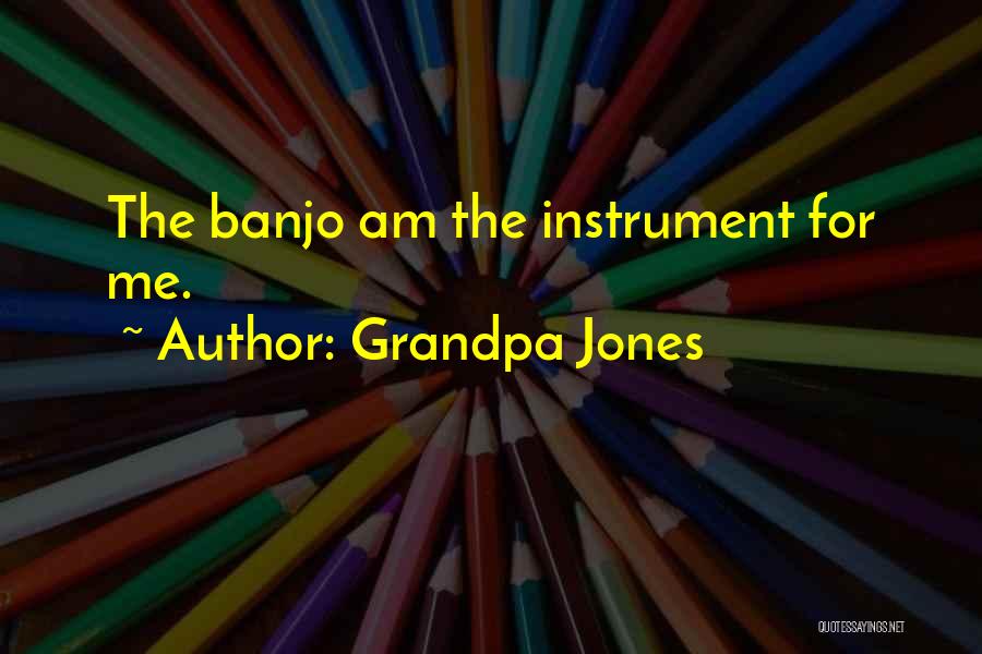 Grandpa Jones Quotes 884462