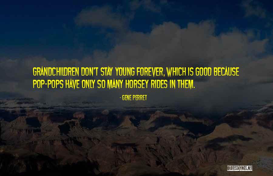 Grandpa Pop Pop Quotes By Gene Perret Grandpa Pop Pop Quotes By Gene Perret