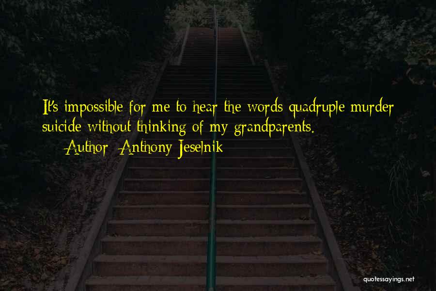 Grandparent Quotes By Anthony Jeselnik