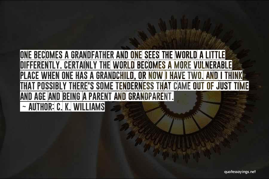 Grandparent Quotes By C. K. Williams