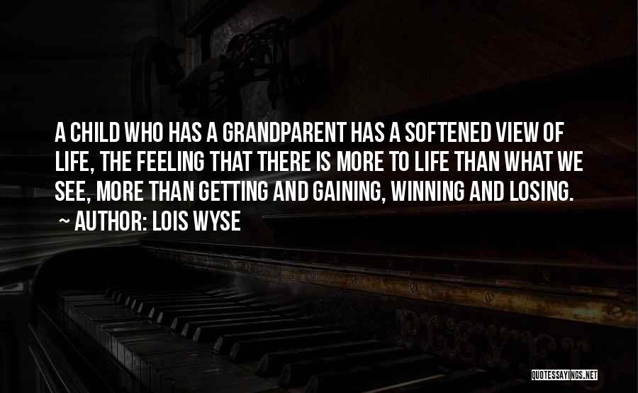 Grandparent Quotes By Lois Wyse