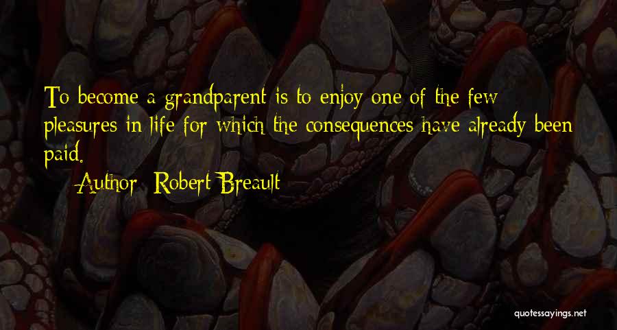 Grandparent Quotes By Robert Breault