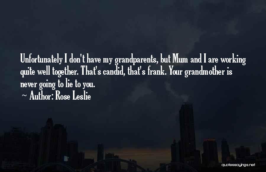 Grandparent Quotes By Rose Leslie