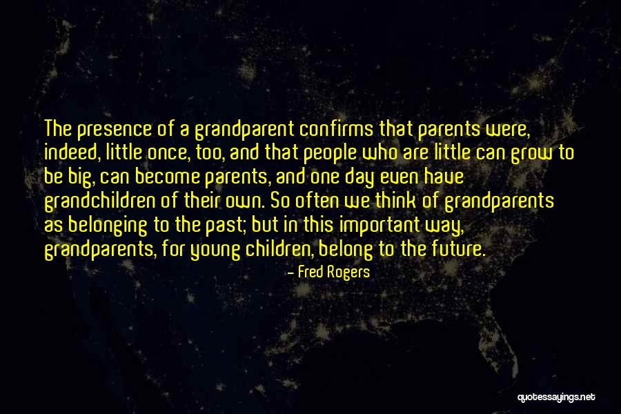 Grandparents And Grandchildren Quotes By Fred Rogers Grandparents And Grandchildren Quotes By Fred Rogers