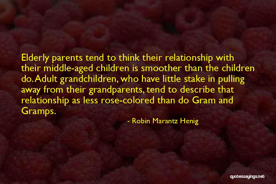 Grandparents And Grandchildren Quotes By Robin Marantz Henig Grandparents And Grandchildren Quotes By Robin Marantz Henig