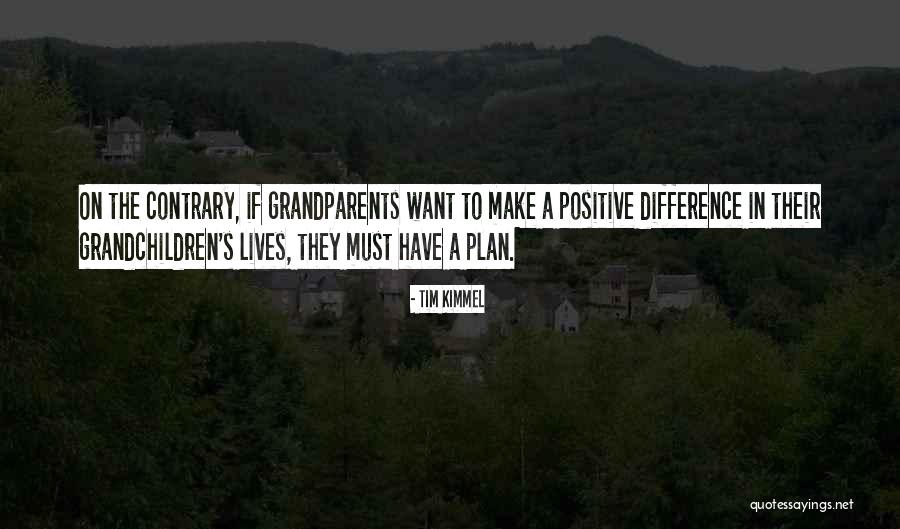 Grandparents And Grandchildren Quotes By Tim Kimmel Grandparents And Grandchildren Quotes By Tim Kimmel